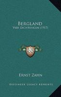 Bergland: Vier Dichtungen 1021759643 Book Cover