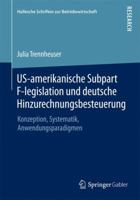 Us-Amerikanische Subpart F-Legislation Und Deutsche Hinzurechnungsbesteuerung: Konzeption, Systematik, Anwendungsparadigmen 3658071974 Book Cover