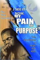 I See It Now, My Pain has Purpose: From the Ashes of the Bronx to the Light of the WORD B0GVYZWT81 Book Cover