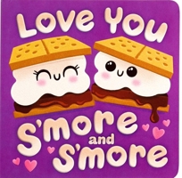 Love You S'more & S'more 1667207172 Book Cover