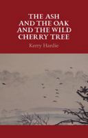 The Ash and the Oak and the Wild Cherry Tree 1852355344 Book Cover