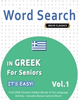Word Search in Greek for Seniors - It's Easy! Vol.1 - Delta Classics - Find 2000 Cleverly Hidden Words: A Fun Language Activity - Includes Bonus Game & More! B0DTS93W6V Book Cover