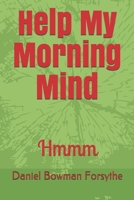 Help My Morning Mind: Hmmm 1691059862 Book Cover
