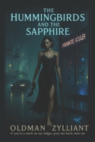 The Hummingbirds and The Sapphire.: A high-voltage thriller about chosen family, the economies of exploitation, and a woman who turns survival into an art—and an answer. (Philoxenia Tetralogy) B0G38KM7MS Book Cover