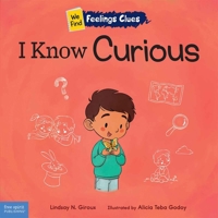 I Know Curious: A book about feeling curious, bored, and confused (We Find Feelings Clues) B0DVNZKRW1 Book Cover