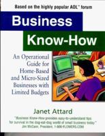 Business Know-How: An Operational Guide for Home-Based and Micro-Sized Businesses With Limited Budgets 1580622062 Book Cover