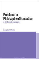 Problems in Philosophy of Education: A Systematic Approach 1350178969 Book Cover