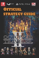 OCTOPATH TRAVELER II Latest Guide: Best Tips and Strategies B0BXZS6X1C Book Cover