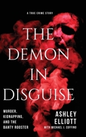 The Demon in Disguise: Murder, Kidnapping, and the Banty Rooster 1646634306 Book Cover