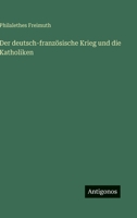 Der deutsch-französische Krieg und die Katholiken 3563131805 Book Cover