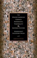 The Spanish American Cronica Modernista, Temporality, and Material Culture: Modernismo's Unstoppable Presses 1611484685 Book Cover