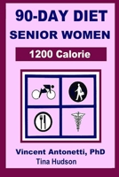 90-Day Diet for Senior Women - 1200 Calorie B08RZ4Y7FJ Book Cover