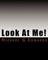 Look At Me!: A Guide to Publishing (without making the same mistakes I did). 1452880034 Book Cover