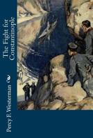 The Fight for Constantinople: A Story of the Gallipoli Peninsula 1720417083 Book Cover