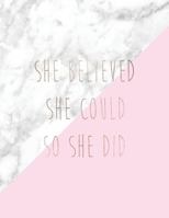 She Believed She Could So She Did: Inspirational Quote Notebook for Women and Girls - White Marble with Pink and Rose Gold Inlay | 8.5 x 11 - 150 ... - Journal, Notebook, Diary, Composition Book) 1724779524 Book Cover