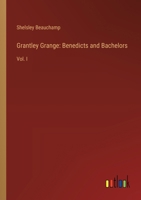 Grantley Grange: Benedicts and Bachelors: Vol. I 3368828924 Book Cover