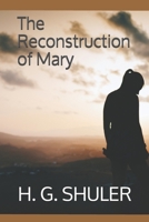 The Reconstruction of Mary 1690826460 Book Cover