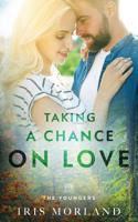 Taking a Chance on Love: Love Everlasting - The Youngers Book 2 1951063090 Book Cover