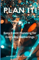 Plan It!: Easy Event Planning for Everyday Gatherings B0F239ZZTB Book Cover