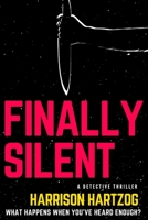 Finally Silent: A Detective Series. What happens when you've heard enough? B0CHL7R46C Book Cover