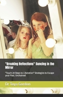"Breaking Reflections" Dancing In the Mirror: "Toya's 24 Steps to Liberation" Strategies to Escape your Past. Unchained B0CVBK8FGP Book Cover