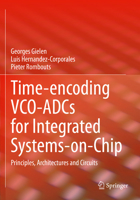 Time-Encoding Vco-Adcs for Integrated Systems-On-Chip: Principles, Architectures and Circuits 3030880699 Book Cover