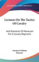 Lectures On The Tactics Of Cavalry: And Elements Of Maneuver For A Cavalry Regiment 1163246107 Book Cover