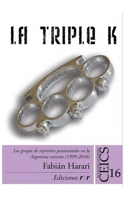 La Triple K: Los grupos de represión paraestatales en la Argentina reciente (1999-2016) B0974Q69B6 Book Cover