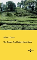 The Ceylon Tea-Makers Hand-Book 3956107489 Book Cover