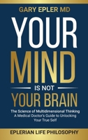 Your Mind is not Your Brain 1945674911 Book Cover