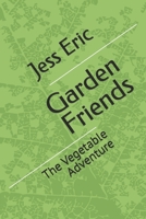 Garden Friends: The Vegetable Adventure B0DTQ7RHDS Book Cover