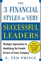 The Three Financial Styles of Very Successful Leaders: Strategic Approaches to Identifying the Growth Drivers of Every Company 0071769943 Book Cover