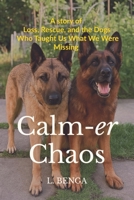 Calm-er Chaos: A Story of Loss, Rescue, and the Dogs Who Taught Us What We Were Missing B0FDGRKCNG Book Cover