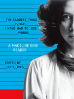 The Saddest Thing Is That I Have Had to Use Words: A Madeline Gins Reader 1938221249 Book Cover