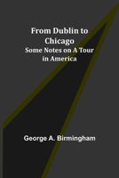 From Dublin To Chicago 1717517803 Book Cover