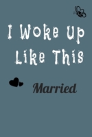 I Woke Up Like This Married Notebook 1661864740 Book Cover