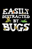 Easily Distracted by Bugs: Entomologist Journal, Entomology Bugs Notebook Note-Taking Planner Book, Bug Lover Birthday Present, Gifts for Future Entomologist 1076748392 Book Cover