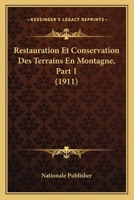 Restauration Et Conservation Des Terrains En Montagne, Part 1 (1911) 1167684966 Book Cover
