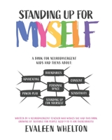 Standing Up for Myself: An empowering book for Neurodivergent kids and teens about boundaries, sensitivity, personal space, consent, power play and self advocacy 1739662709 Book Cover