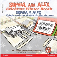 Sophia and Alex Celebrate Winter Break: Sophia e Alex Celebrando as festas de fim de ano B0CLV17LBG Book Cover