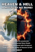 Heaven & Hell: A Mystery No More! B0FKN4FDZT Book Cover