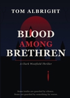 Blood Among Brethren - A Clark Westfield Thriller: A Clark Westfield Thriller (The Adventures of Clark Westfield) B0HFJ71BWT Book Cover