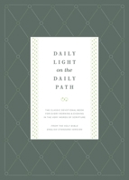 Daily Light on the Daily Path: The Classic Devotional Book For Every Morning and Evening in the Very Words of Scripture