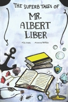 The Superb Tales of Mr. Albert Liber (The Tales of Mr. Albert Liber) B0CR8NCMWG Book Cover