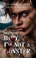 Baby, I?m Not a Monster 1909934437 Book Cover