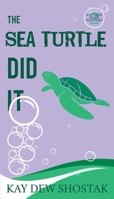 The Sea Turtle Did It 1735099104 Book Cover
