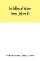 The Letters of William James: [volume 2] 153495693X Book Cover