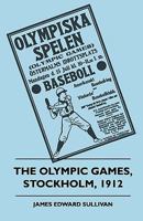 The Olympic Games, Stockholm, 1912 1016046103 Book Cover