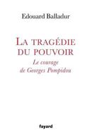 La tragédie du pouvoir: Le courage de Georges Pompidou 2213678219 Book Cover