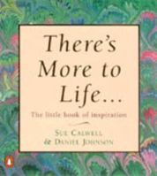 There's More to Life...: The Little Book of Inspiration 0140299017 Book Cover